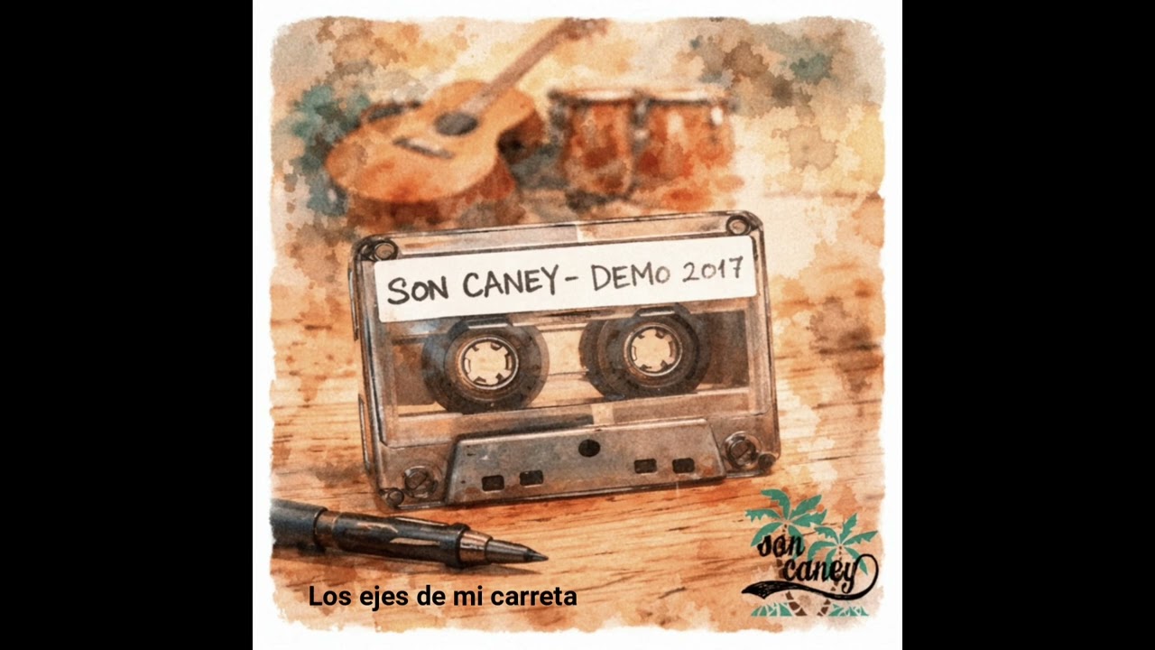 Los ejes de mi carreta - Son Caney (demo 2017)