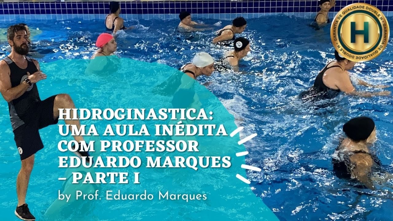 HIDROGINASTICA: UMA AULA INÉDITA COM PROFESSOR EDUARDO MARQUES – PARTE I