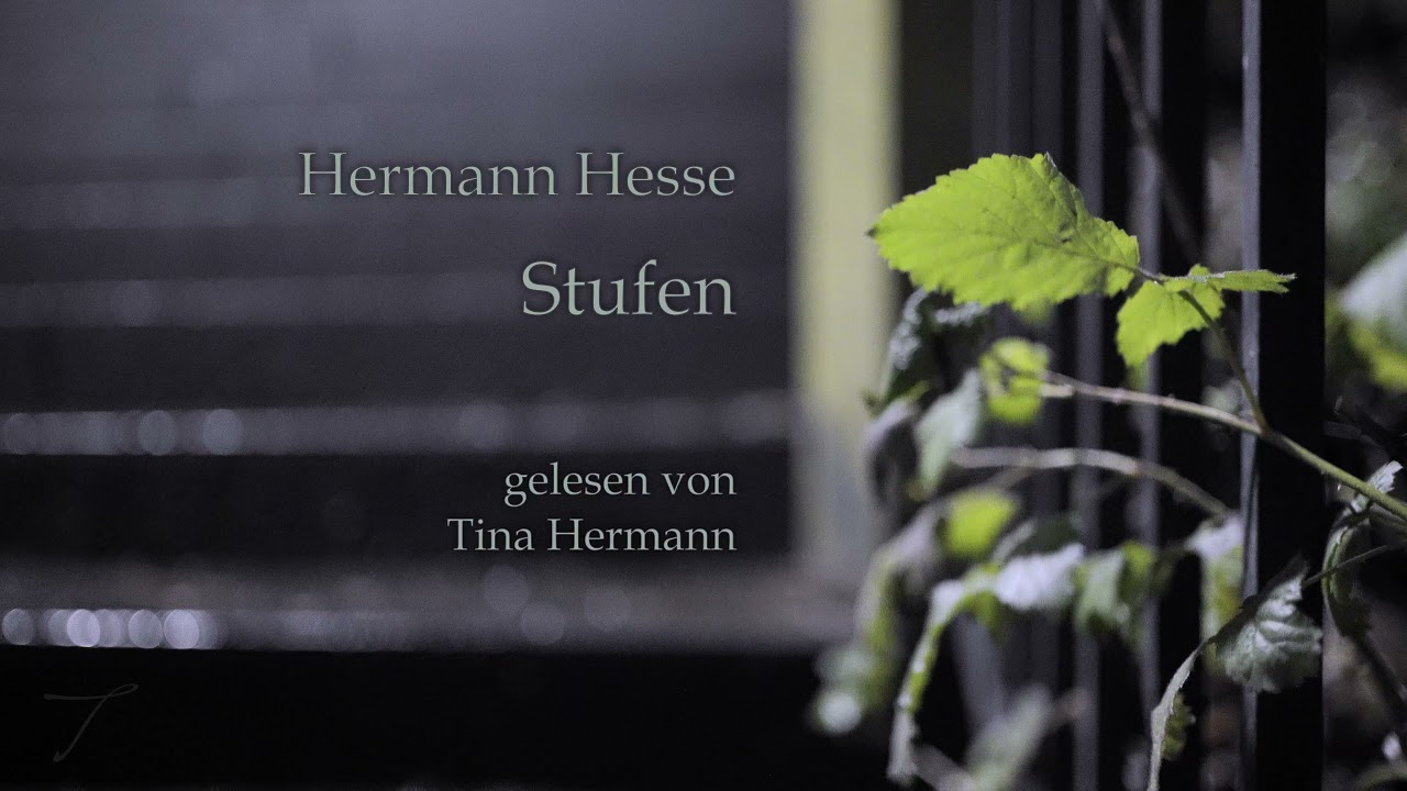 Stufen - Hermann Hesse - 1941 - gelesen von Tina Hermann