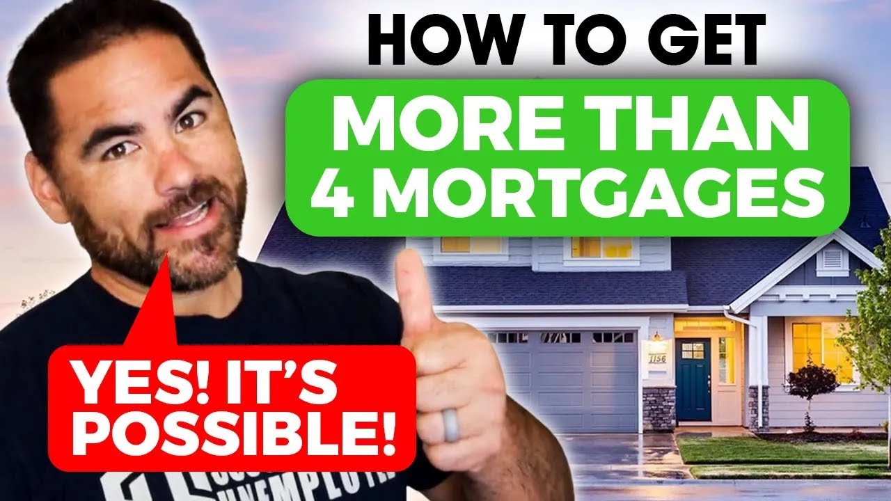 How to Get More Than 4 Mortgages