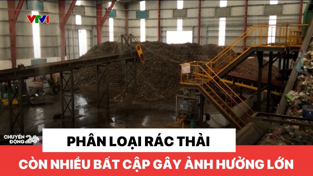 Phân loại rác thải còn nhiều bất cập, gây nhiều ảnh hưởng lớn
