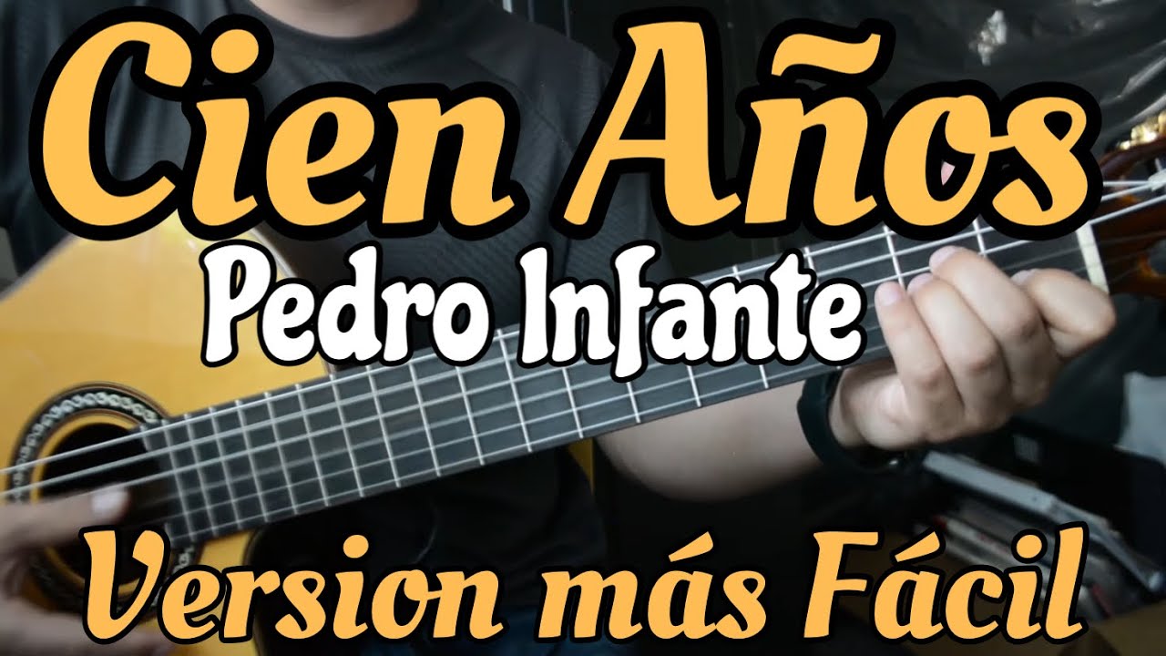 Cien Años ( Version Facil ) Tutorial de Guitarra - Pedro Infante