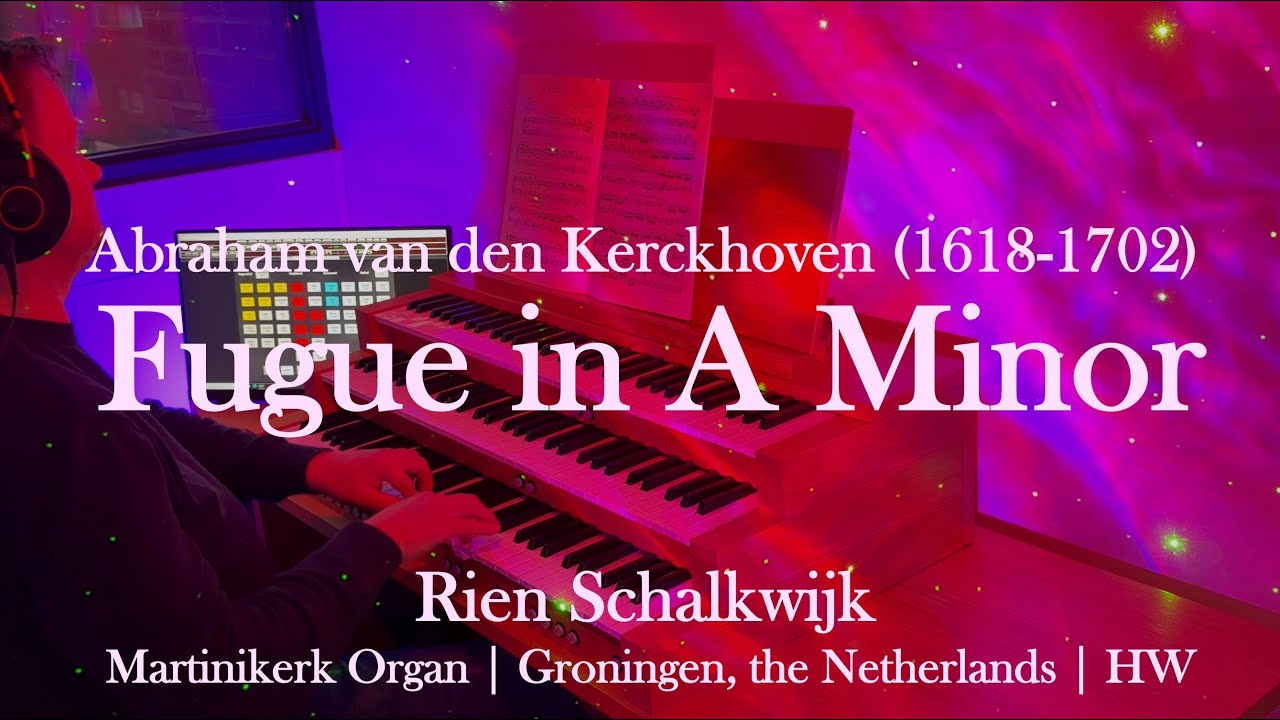 Majestic Dutch Baroque Organ Fugue in A Minor &ndash; Abraham van den Kerckhoven