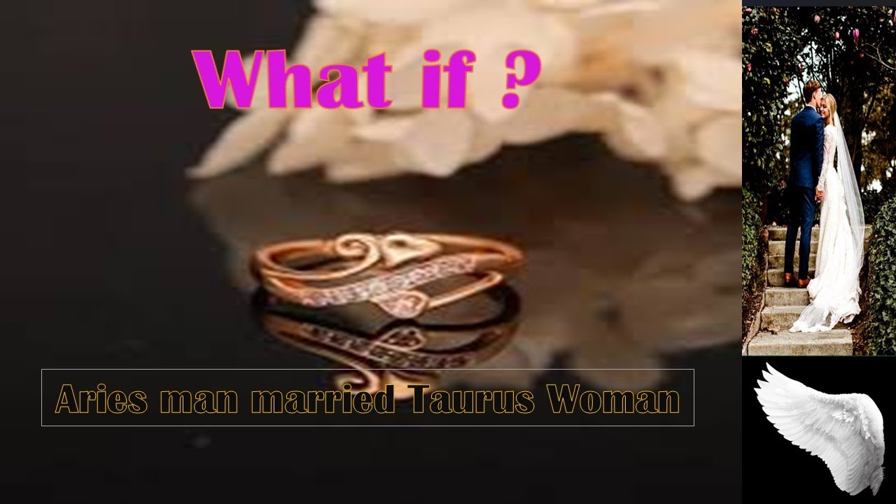 If Aries man marries Taurus woman. How will be their lives be ? An insight to their married life
