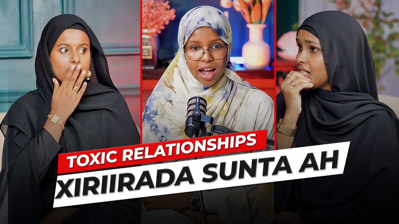TOXIC RELATIONSHIPS | XARIIRADA SUNTA AH | guntiino podcast 