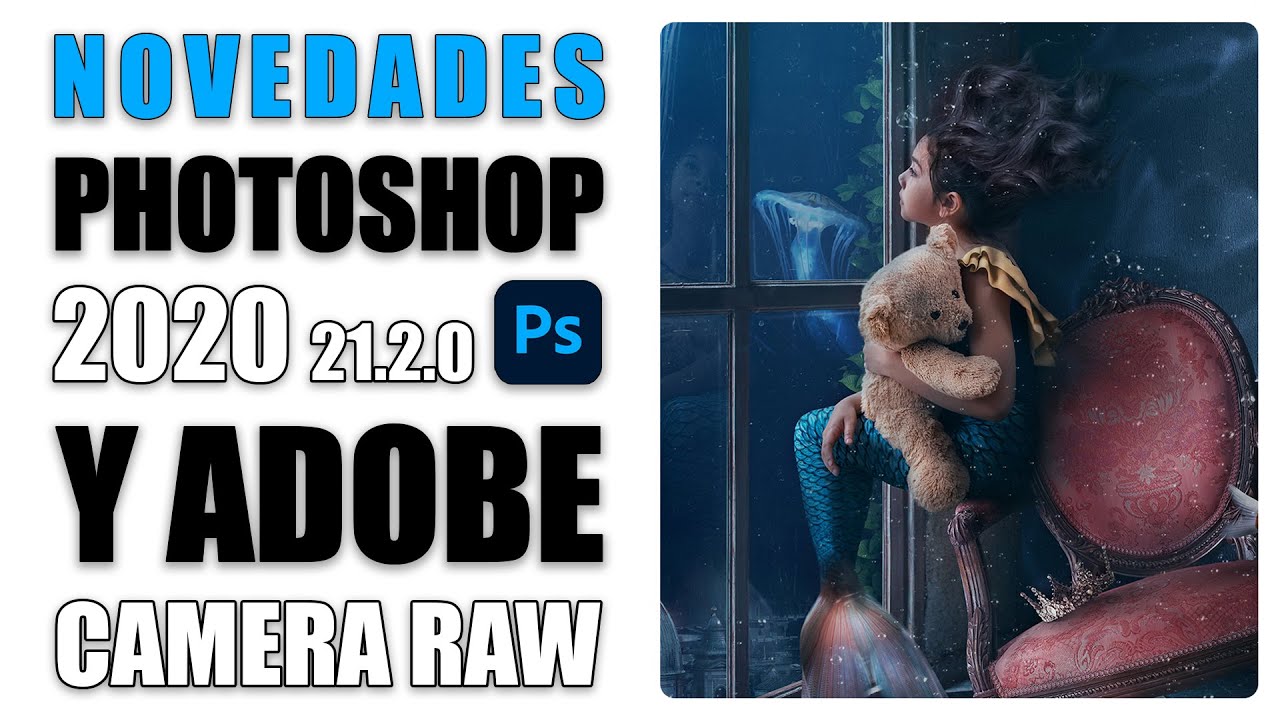 Novedades Adobe Photoshop 2020 y Adobe Camera RAW 12.3
