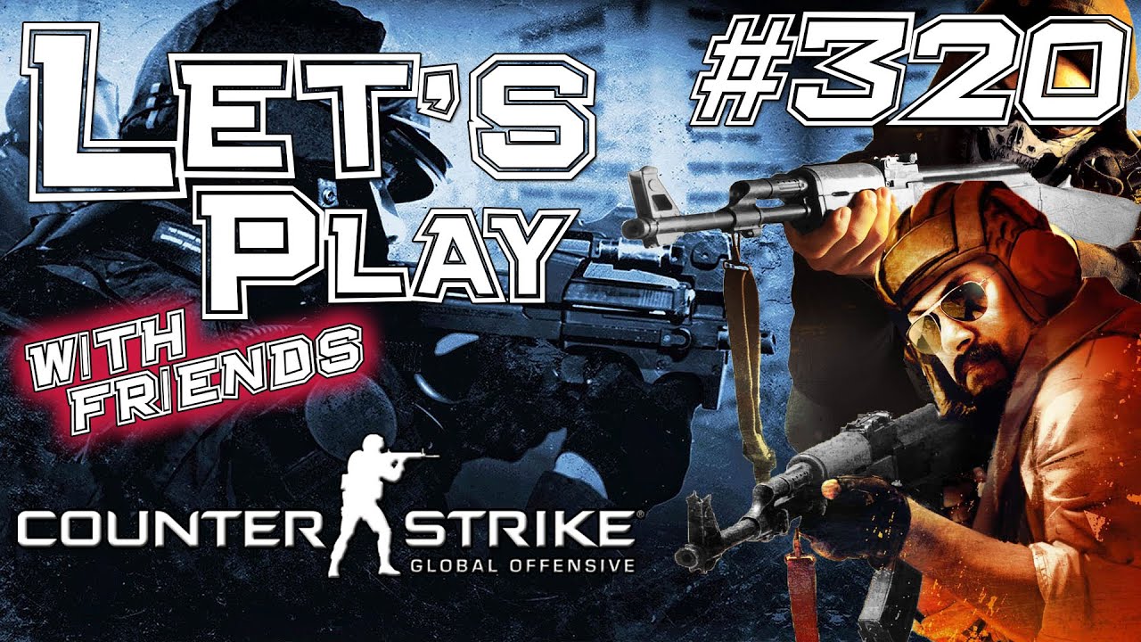 Let's Play with Friends CS:GO #320 | Oben, Oben, Oben, Oben, OBEN!!! | 1080p @ 60 FPS