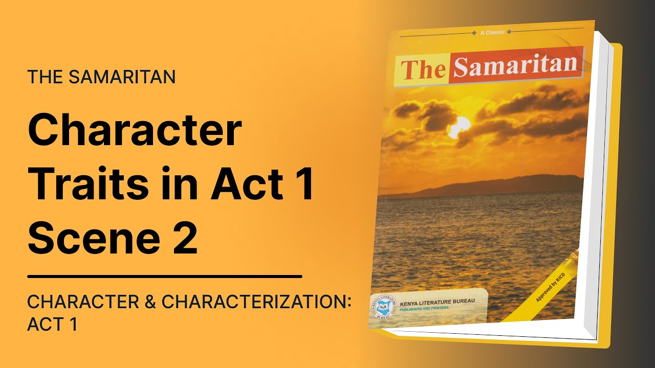 Act 1 Scene 2 Character Traits in the Samaritan - EasyElimu