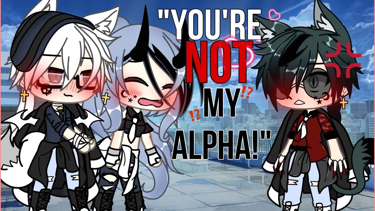 🐺~You’re NOT MY alpha!~💔GLMM -original storyline- Gachalife minimovie [GACHA]