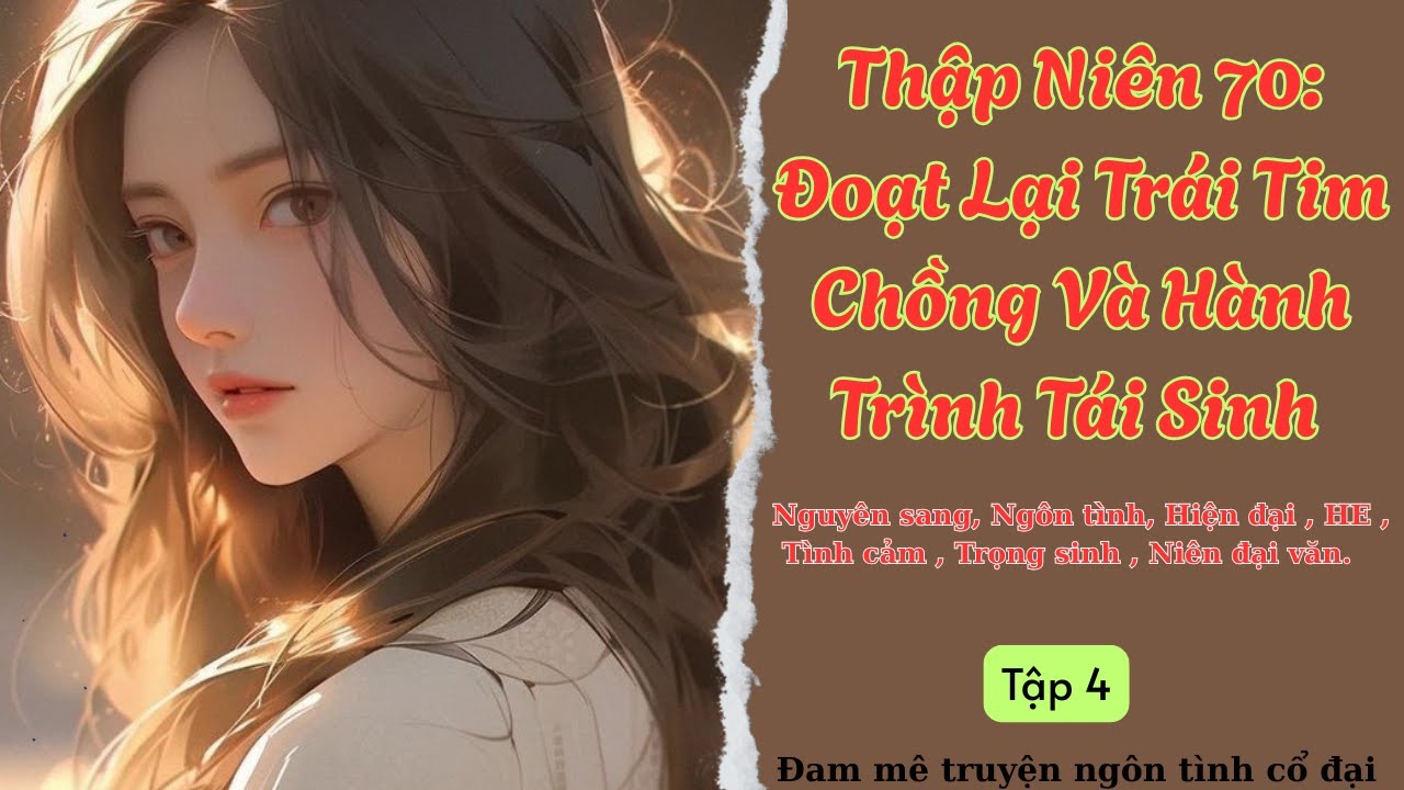 Tập 4| Thập Niên 70: Đoạt Lại Trái Tim Chồng Hành Trình Tái Sinh