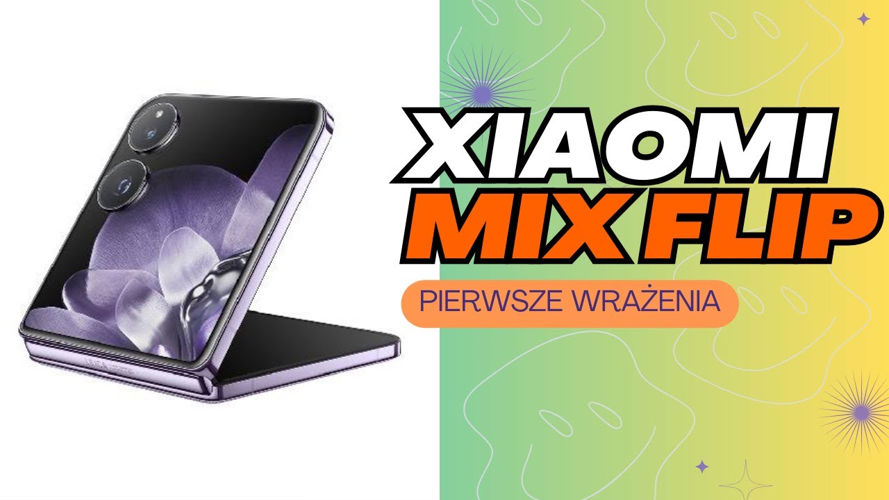 Xiaomi MIX FLIP Pierwsze wrażenia | Poskłada konkurencję?