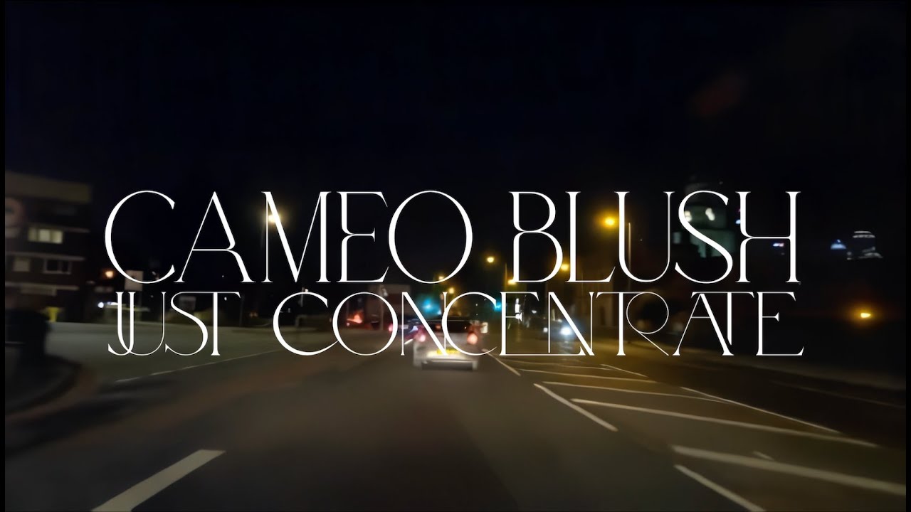 Cameo Blush - Just Concentrate (Official Video)