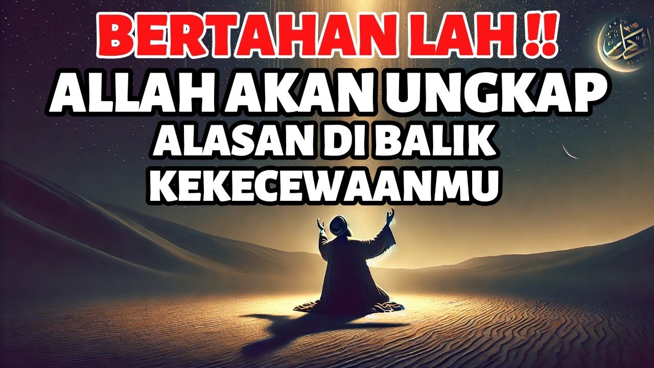 Jika Kamu Masih Kecewa, Bertahanlah !! Karena Allah Akan Tunjukkan Alasan-Nya