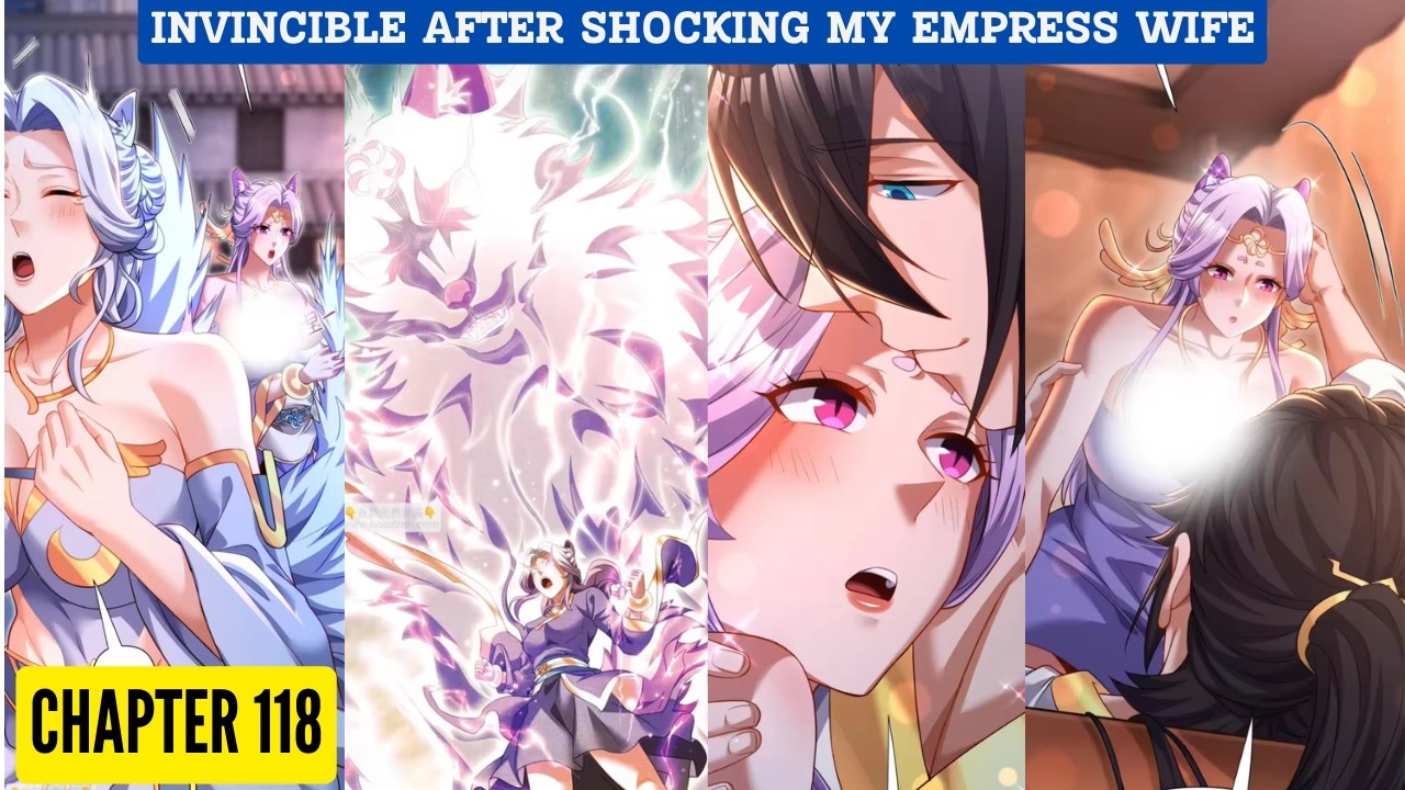 Invincible After Shocking My Empress Wife! Chapter 118 [English Sub]