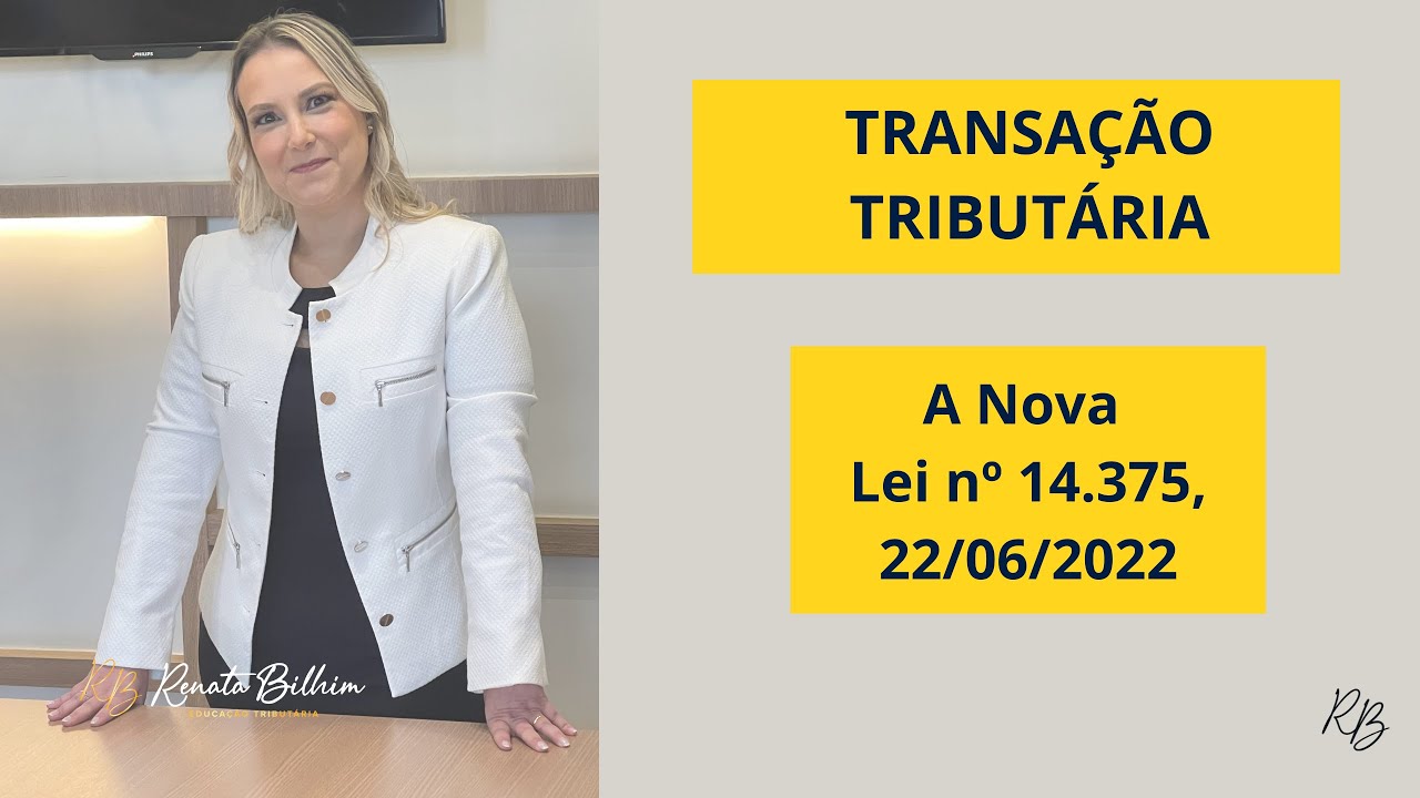 Transação Tributária e as Novas Regras da Lei nº 14.375, de 22 de junho de 2022