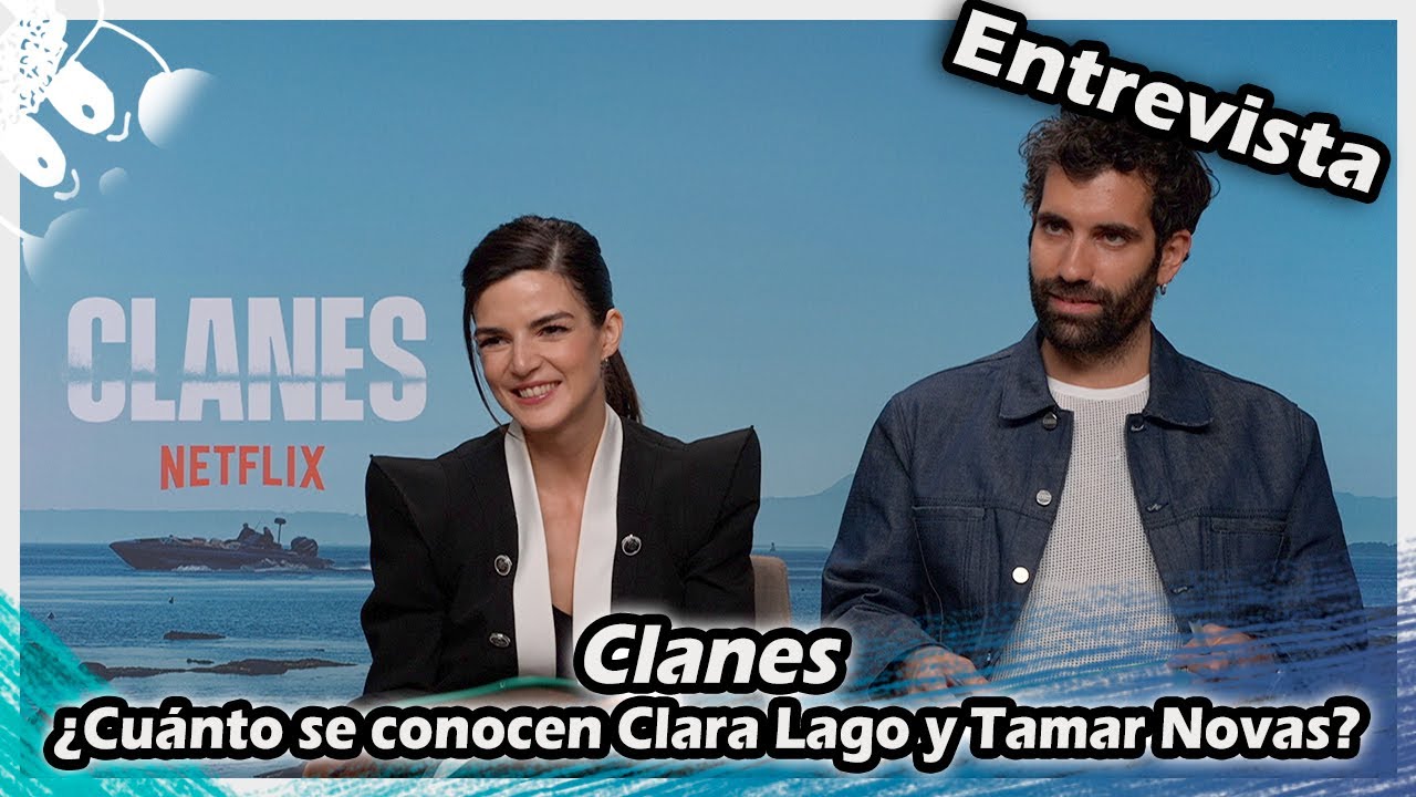 ENTREVISTA Clanes : ¿Cuánto se conocen Clara Lago y Tamar Novas? NETFLIX