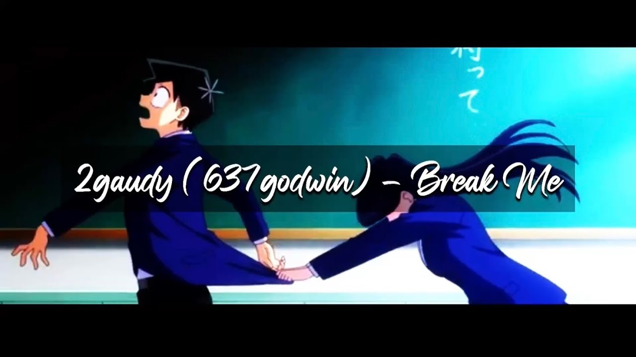 2gaudy (637godwin) - Break Me (unreleased song)