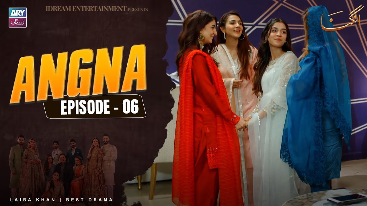 Angna Episode 6 | Laiba Khan | ARY Zindagi Drama