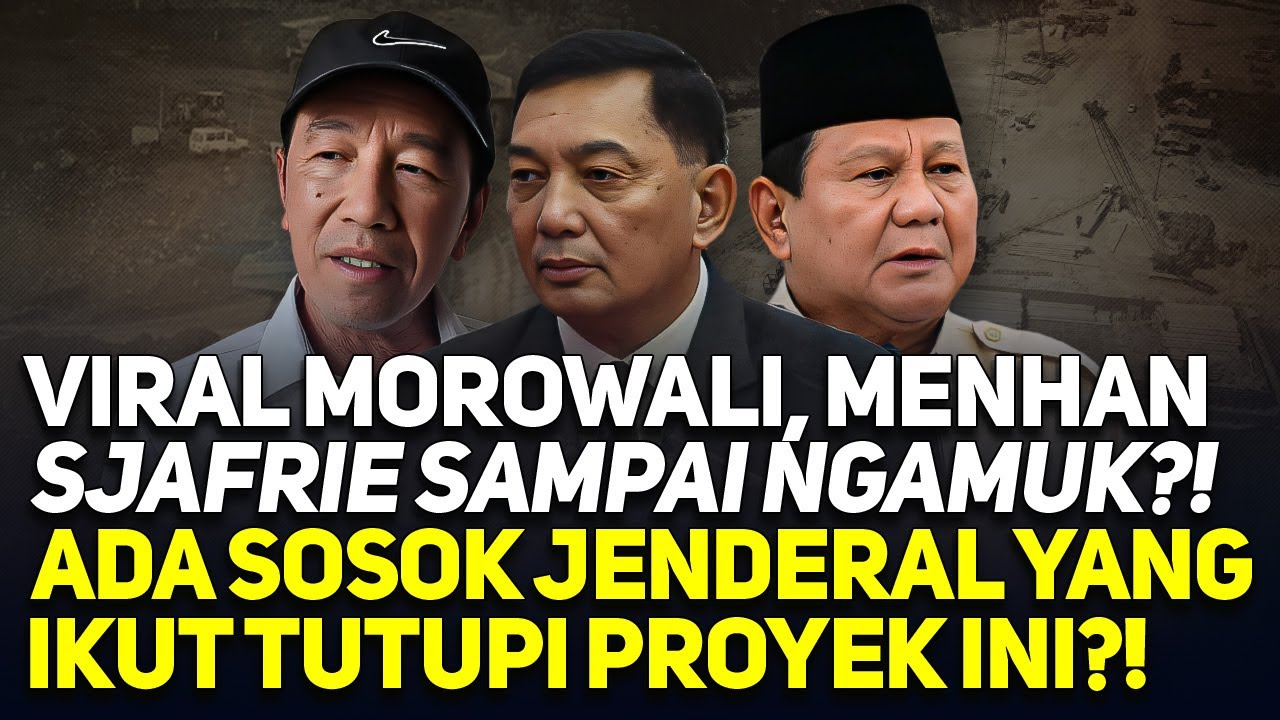 VIRAL MOROWALI, MENHAN SJAFRIE SAMPAI NGAMUK?! ADA SOSOK JENDERAL YANG IKUT TUTUPI PROYEK INI?!