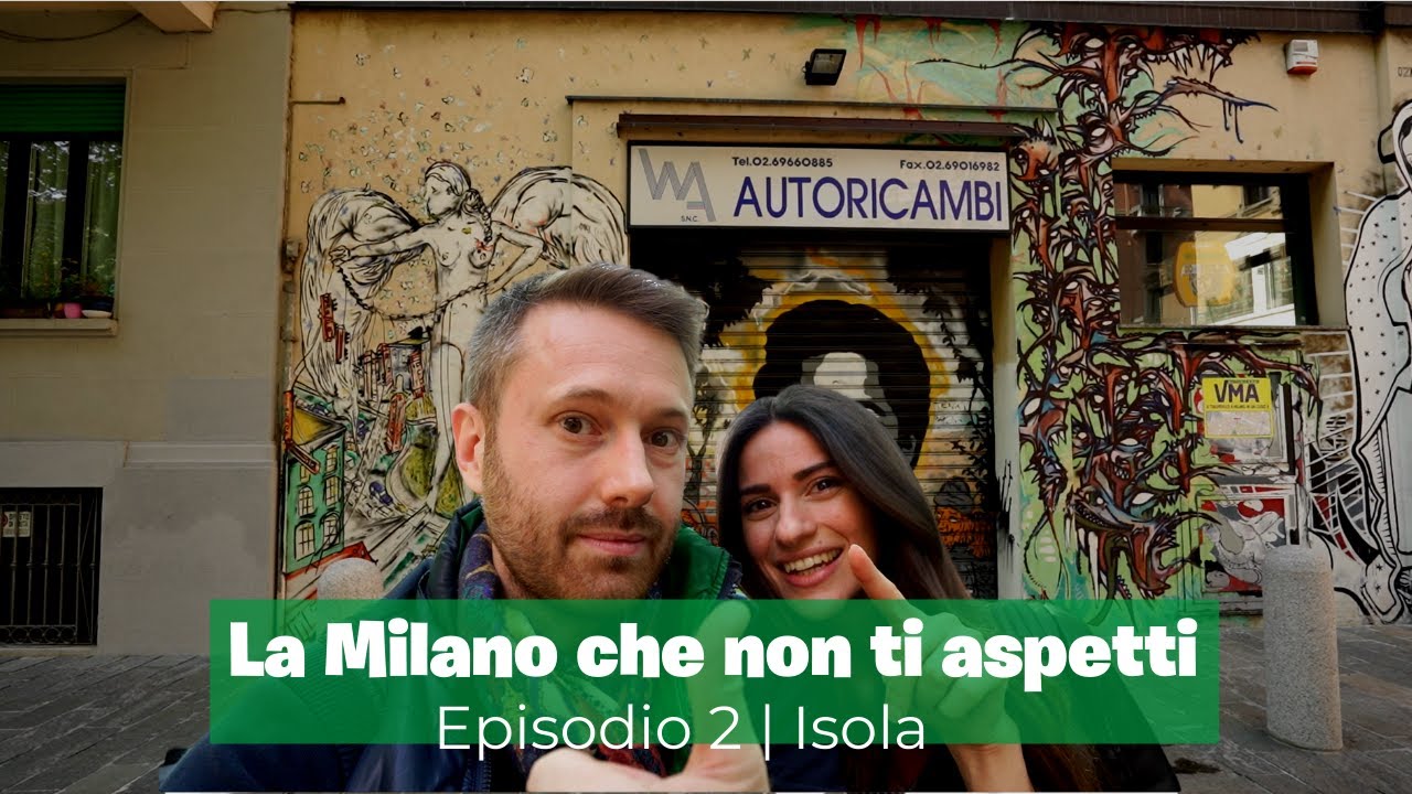 La MILANO che non ti aspetti [ Episodio 2 - Isola]