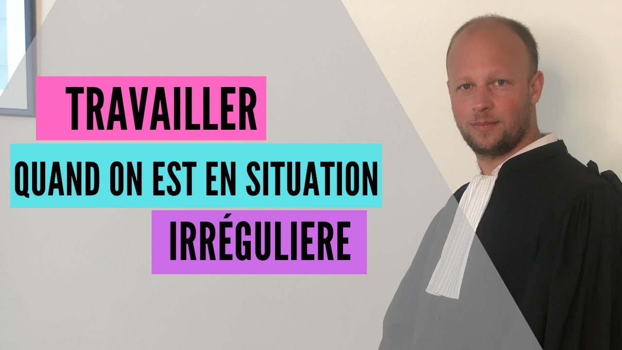 Travailler en situation irrégulière