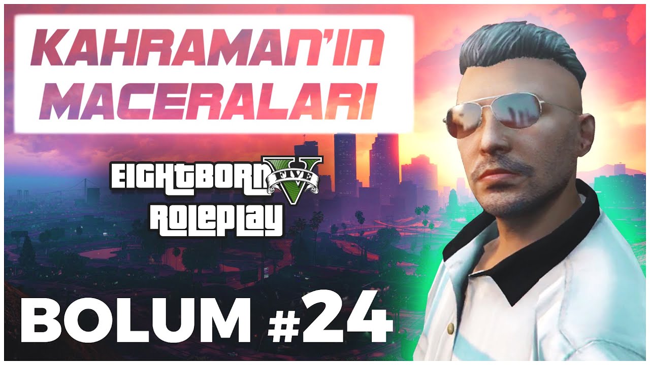 Kahraman'ın Maceraları #24 | EightbornV RP 