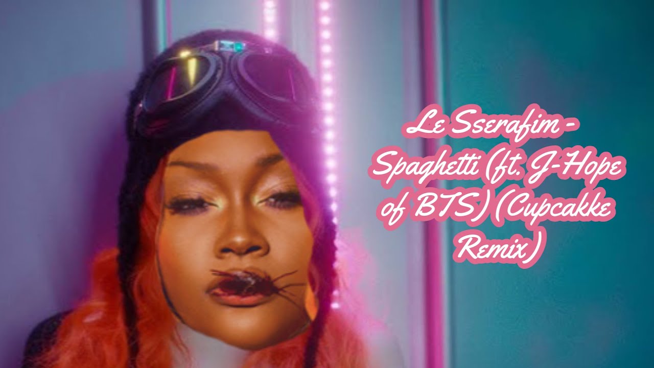 LE SSERAFIM - Spaghetti (ft. J-Hope of BTS) (Cupcakke Remix) *READ DESCRIPTION!