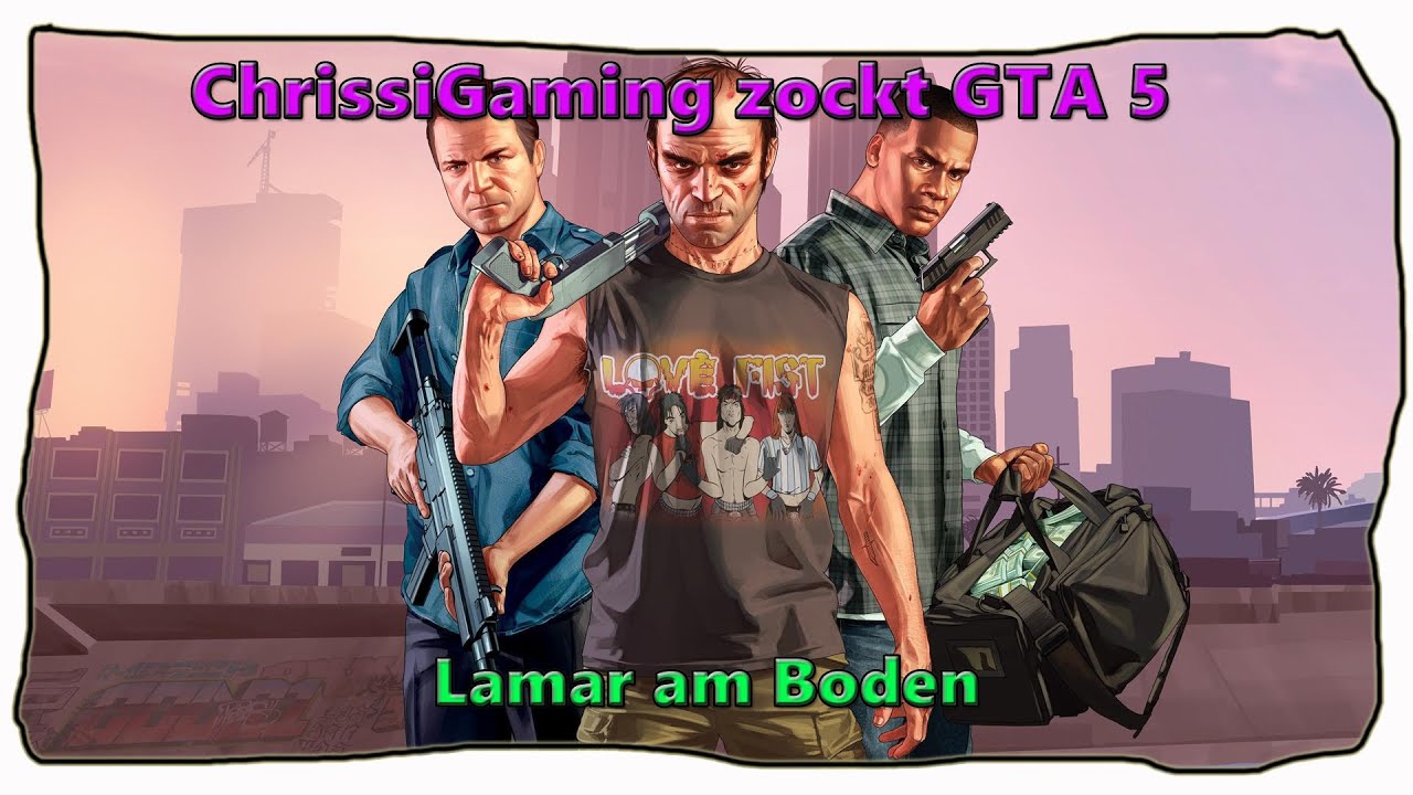 #87 GTA 5 I Story I Lamar am Boden