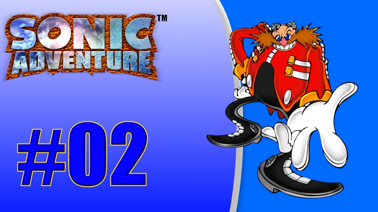 Sonic Adventure #02 Olha é o Homem ovo!