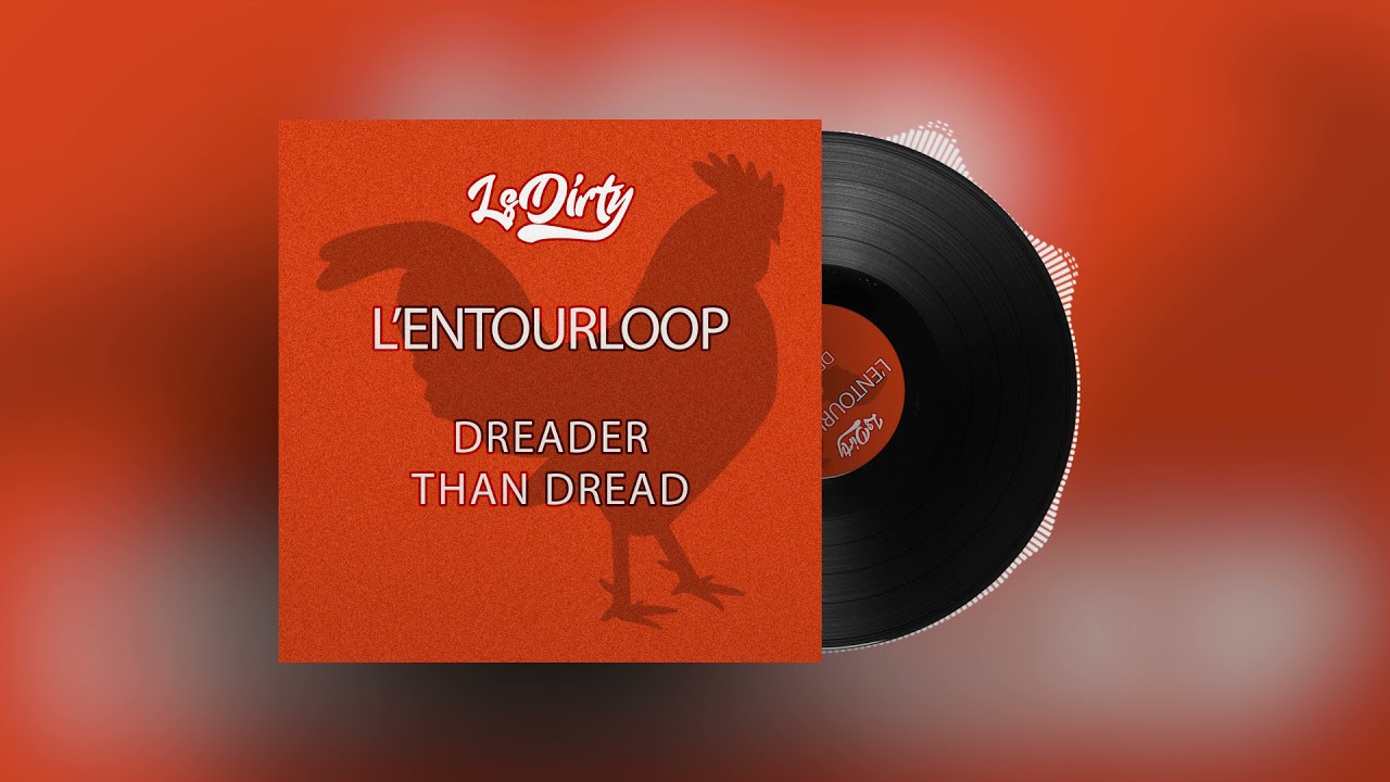 L'entourloop - Dreader than dread (LsDirty Bootleg) **FREE DOWNLOAD**