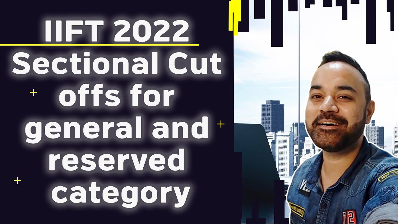 IIFT 2022 Sectional Cut offs for general and reserved category  | VARC | DILR | Quants