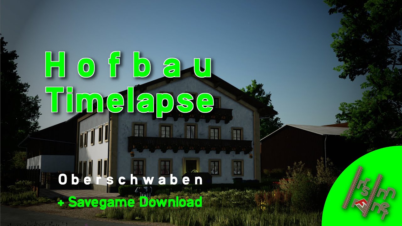 Hofbau Timelapse - Oberschwaben - Savegame Download
