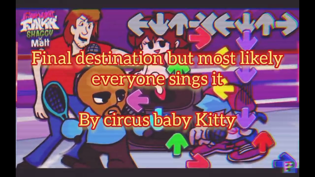 fnf final destination but most likely everyone sings it