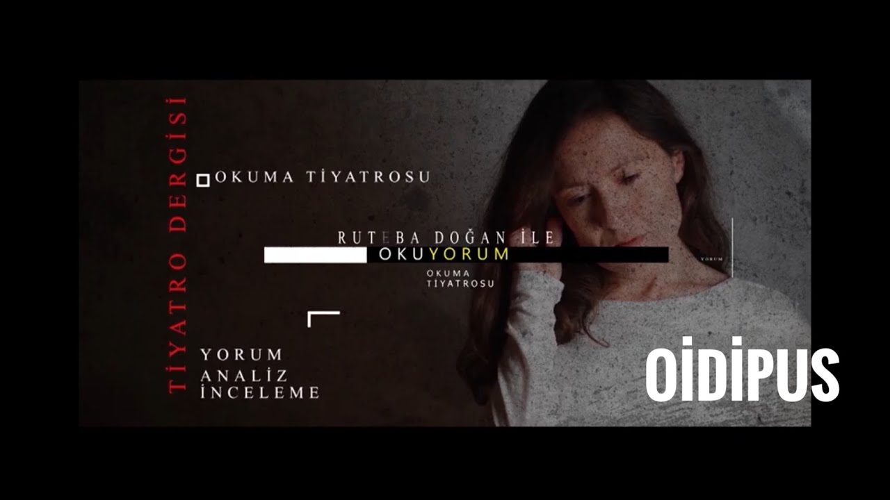 “RUTEBA DOĞAN İLE OKUYORUM / OİDİPUS