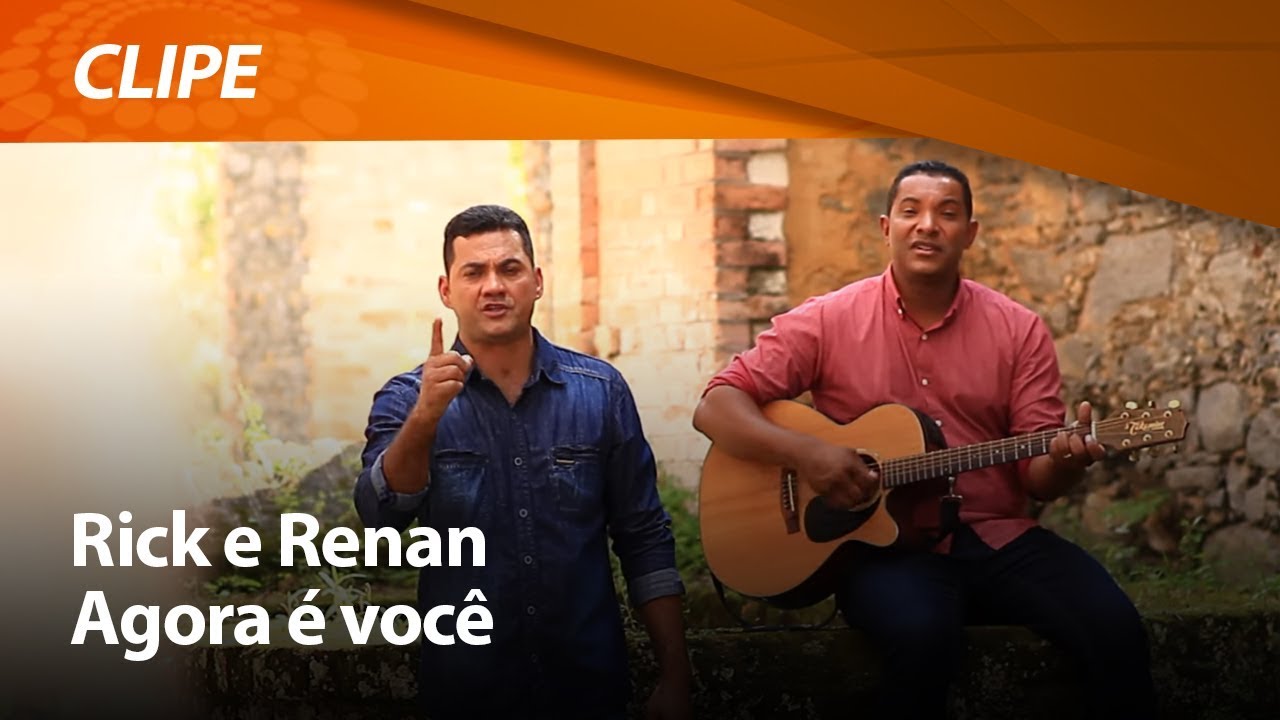 Rick e Renan - Agora é você [ CLIPE OFICIAL ]