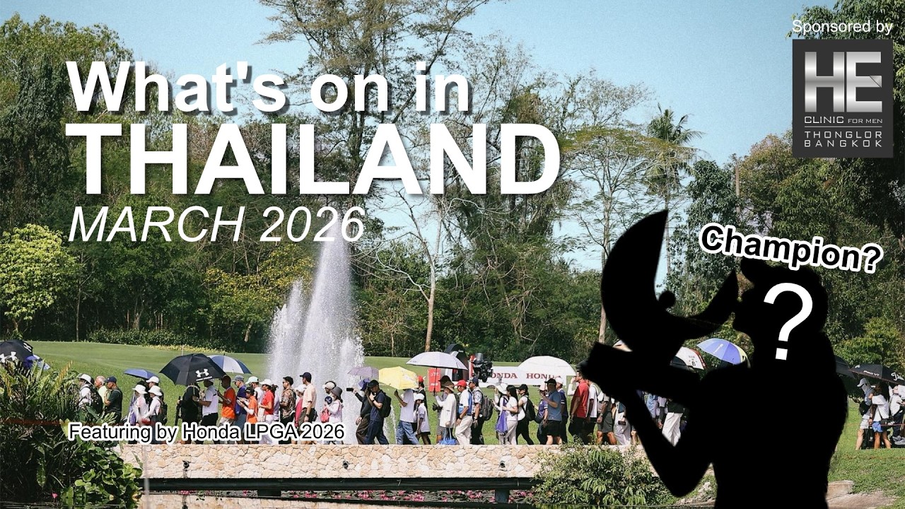 What's On In Thailand, March 2026. Featuring by Honda LPGA 2026 - HE Clinic Bangkok