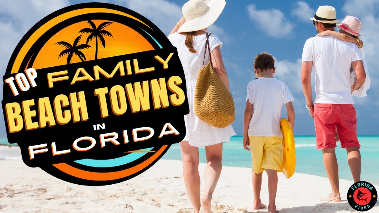 Top FAMILY Beach Towns In Florida &ndash; Safe, Fun & Perfect for Kids!
