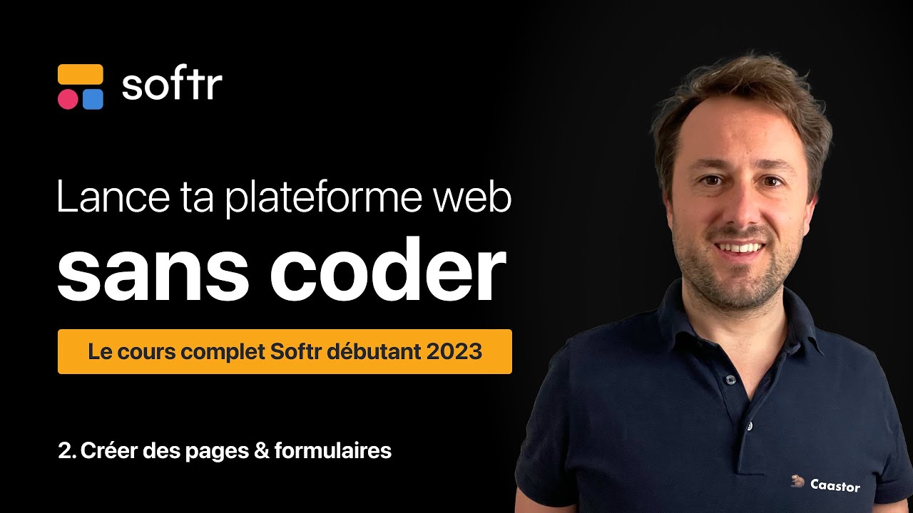 Lance ta plateforme web sans coder avec Softr | Ep.2 Créer des pages & formulaires | Caastor