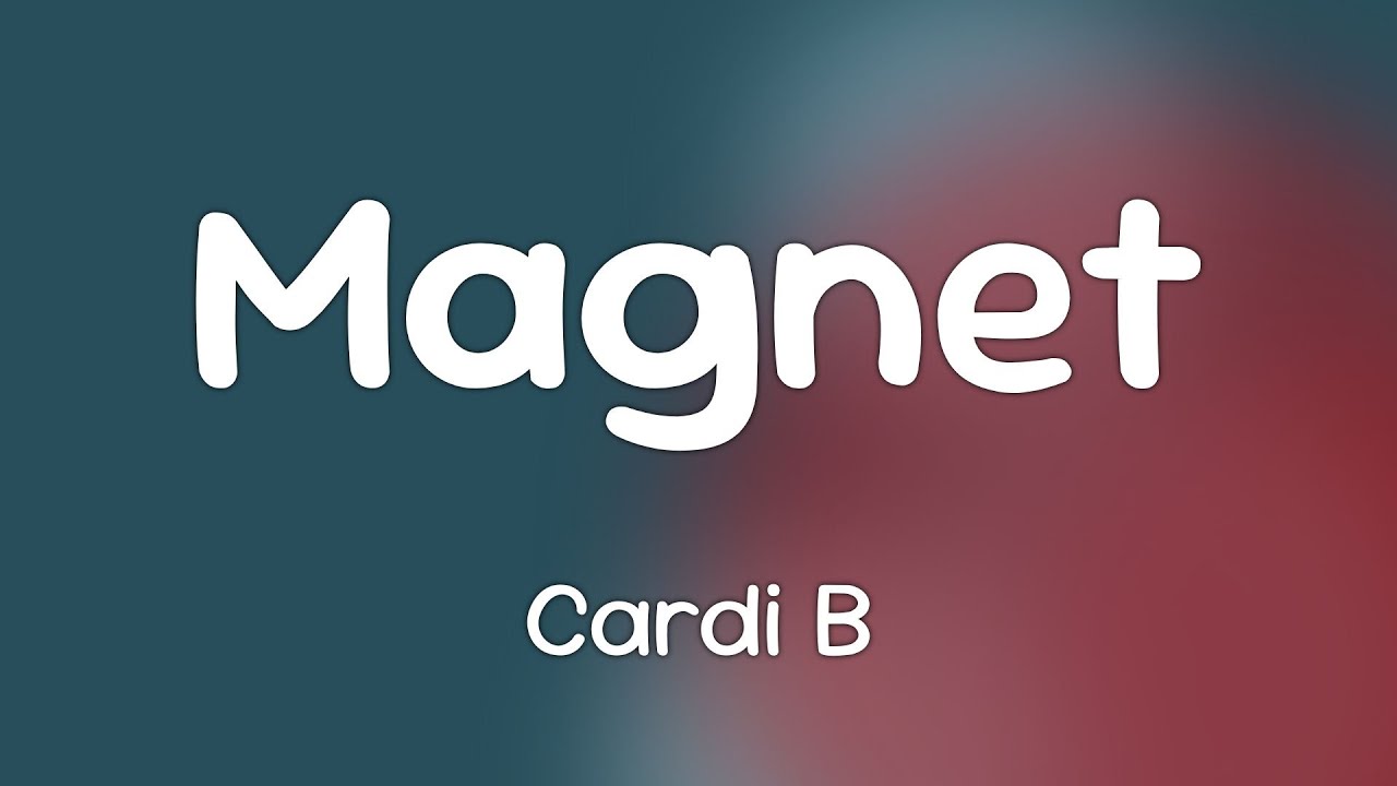 Cardi B - Magnet  [Lyrics]