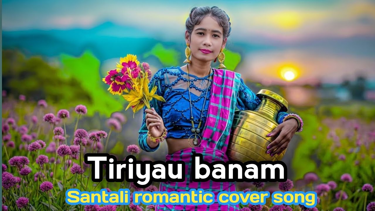 Tiriyau banam ate dada re || New santali romantic cover song || santali cover song || santali song 