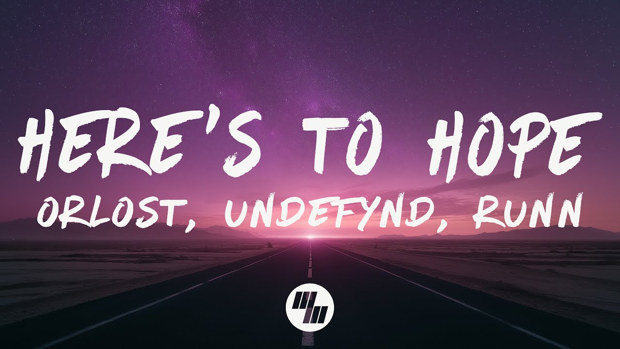 Orlost & UNDEFYND - Here's To Hope (Lyrics) feat. RUNN