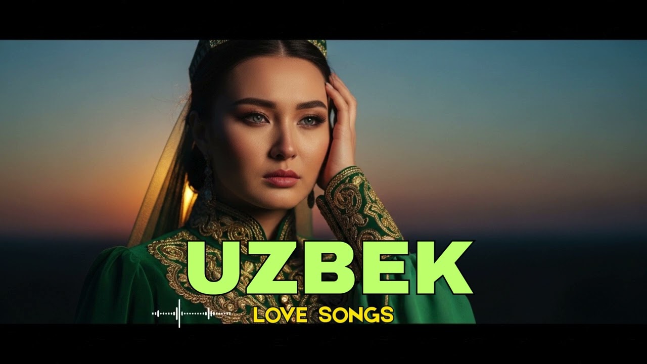 Top Uzbek Love Songs 2025 – Eng Mashhur va Yurakka Yaqin Sevgi Qo‘shiqlari 💖