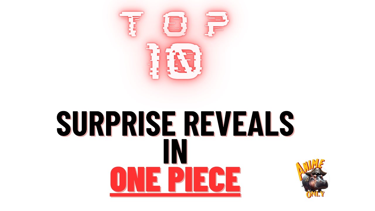 TOP 10 Surprise Reveals In --One Piece--