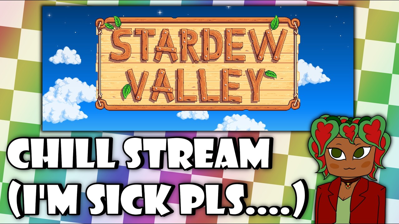 Whattt Nooo I'm Totally Not Sick Again.... [Stardew Valley]