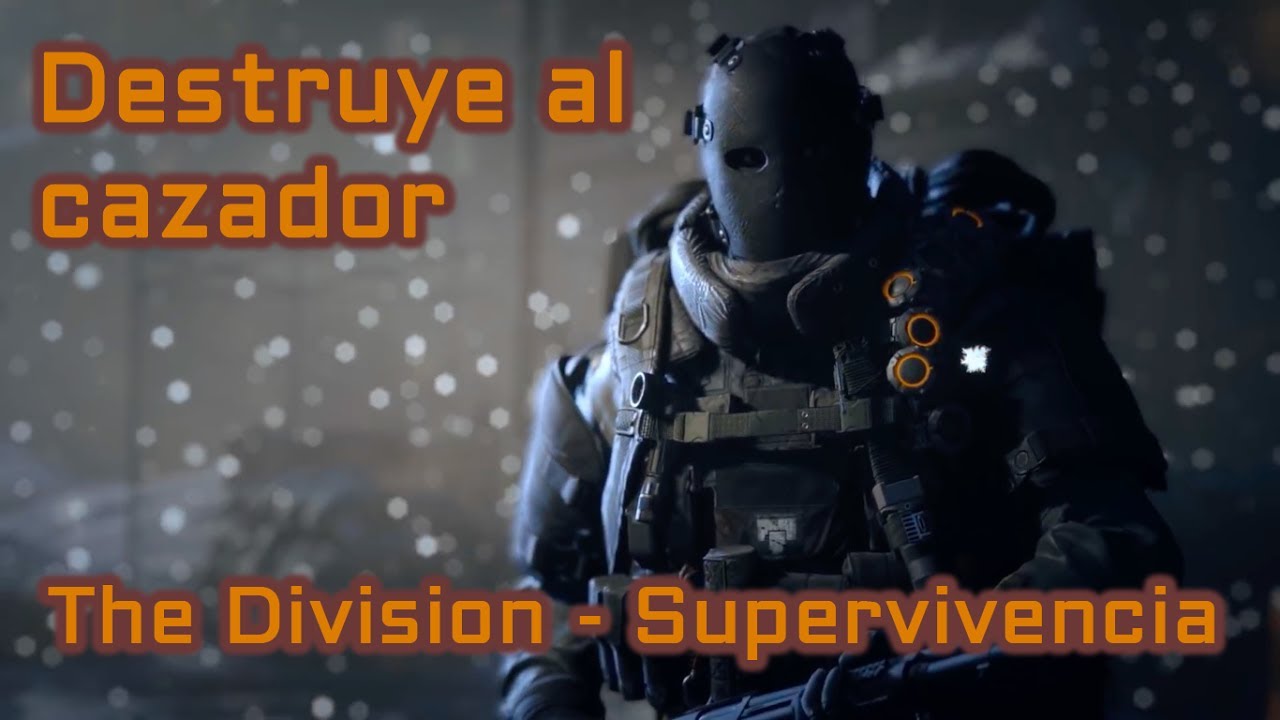 [GUÍA] SUPERVIVENCIA - DESTRUYE AL CAZADOR - THE DIVISION