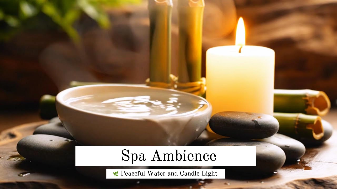 Spa Ambience for Relaxation 🌿 Peaceful Water and Candle Light Eps084