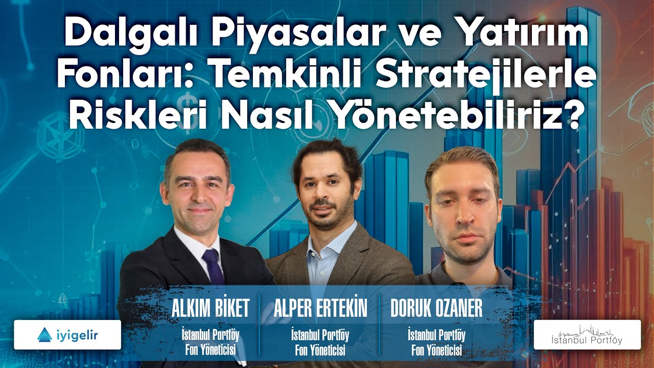 Dalgalı Piyasalar ve Yatırım Fonları: Temkinli Stratejilerle Riskleri Nasıl Yönetebiliriz?