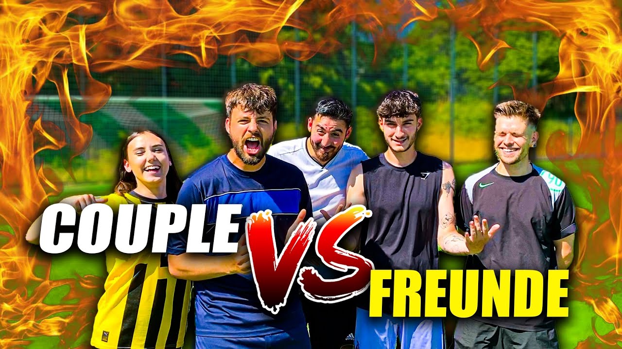 COUPLE VS FRIENDS FUẞBALL CHALLENGE