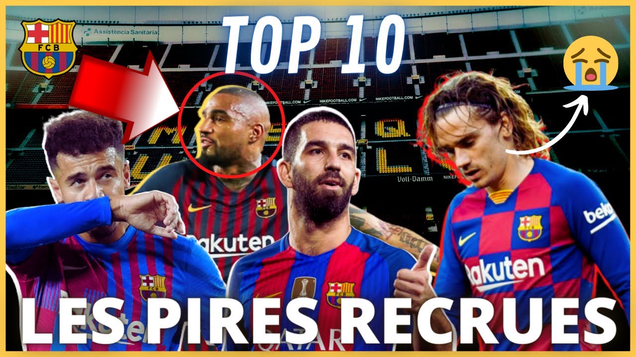LES PIRES RECRUES DU FC BARCELONE : TOP 10