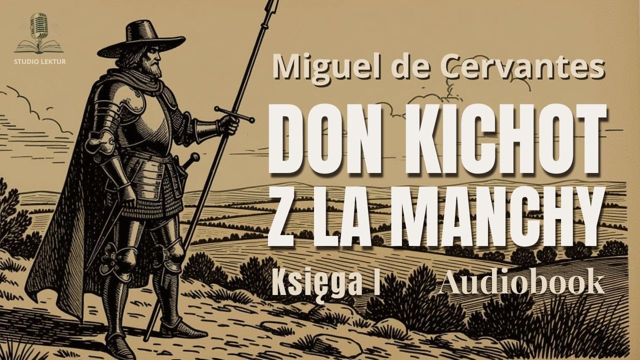 Don Kichot z La Manchy &ndash; Księga I | Miguel de Cervantes | Pełny audiobook Pl | Studio Lektur